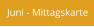 Juni - Mittagskarte